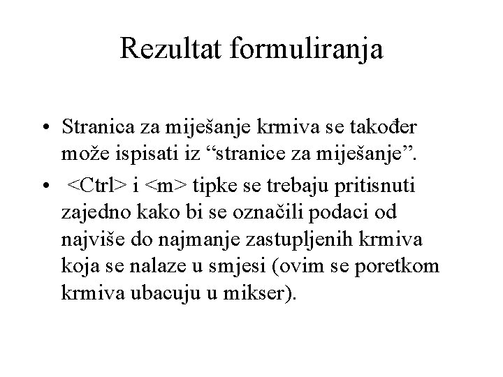 Rezultat formuliranja • Stranica za miješanje krmiva se također može ispisati iz “stranice za