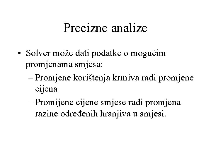 Precizne analize • Solver može dati podatke o mogućim promjenama smjesa: – Promjene korištenja