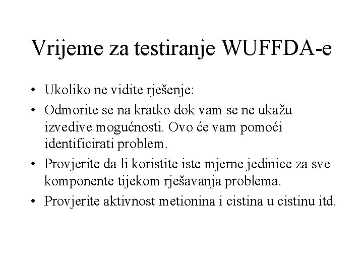 Vrijeme za testiranje WUFFDA-e • Ukoliko ne vidite rješenje: • Odmorite se na kratko