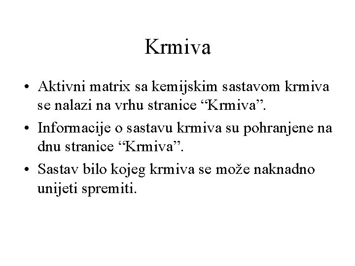 Krmiva • Aktivni matrix sa kemijskim sastavom krmiva se nalazi na vrhu stranice “Krmiva”.