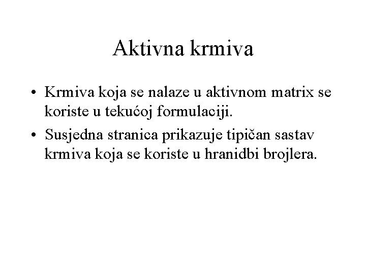 Aktivna krmiva • Krmiva koja se nalaze u aktivnom matrix se koriste u tekućoj