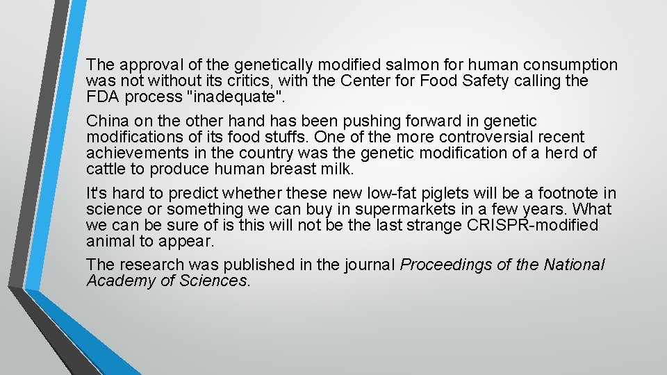 The approval of the genetically modified salmon for human consumption was not without its