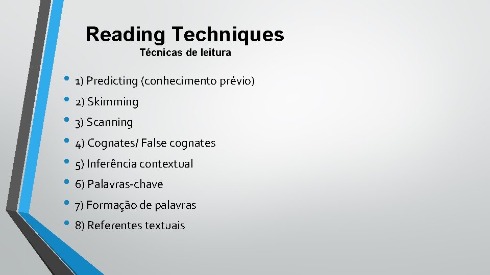 Reading Techniques Técnicas de leitura • 1) Predicting (conhecimento prévio) • 2) Skimming •