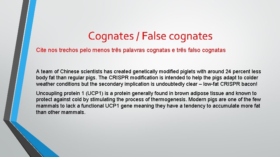 Cognates / False cognates Cite nos trechos pelo menos três palavras cognatas e três