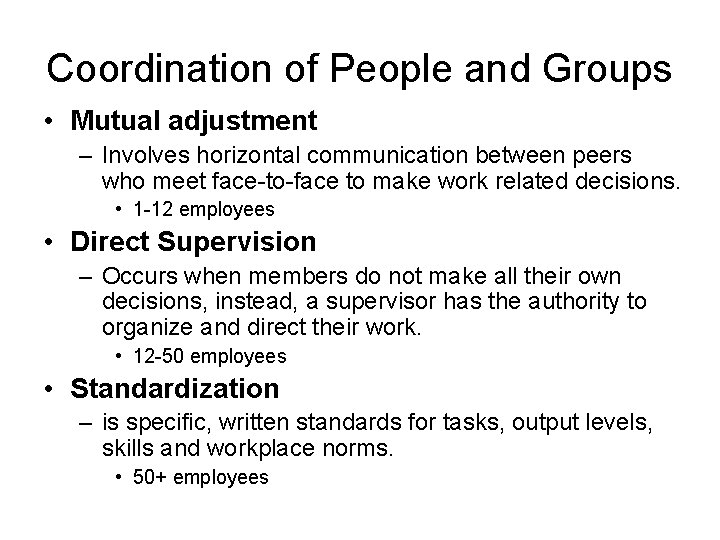 Coordination of People and Groups • Mutual adjustment – Involves horizontal communication between peers
