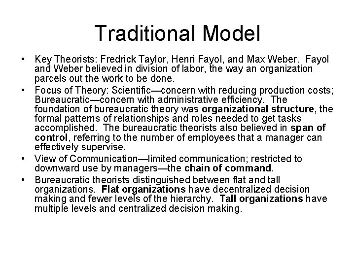 Traditional Model • Key Theorists: Fredrick Taylor, Henri Fayol, and Max Weber. Fayol and