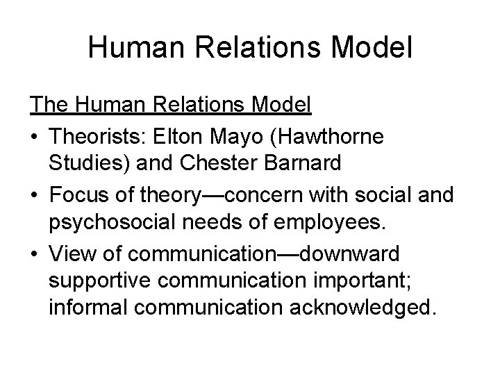 Human Relations Model The Human Relations Model • Theorists: Elton Mayo (Hawthorne Studies) and