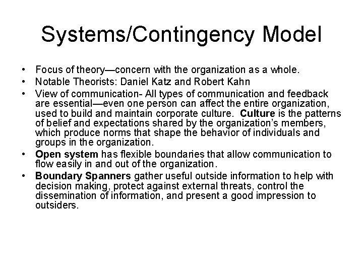 Systems/Contingency Model • Focus of theory—concern with the organization as a whole. • Notable