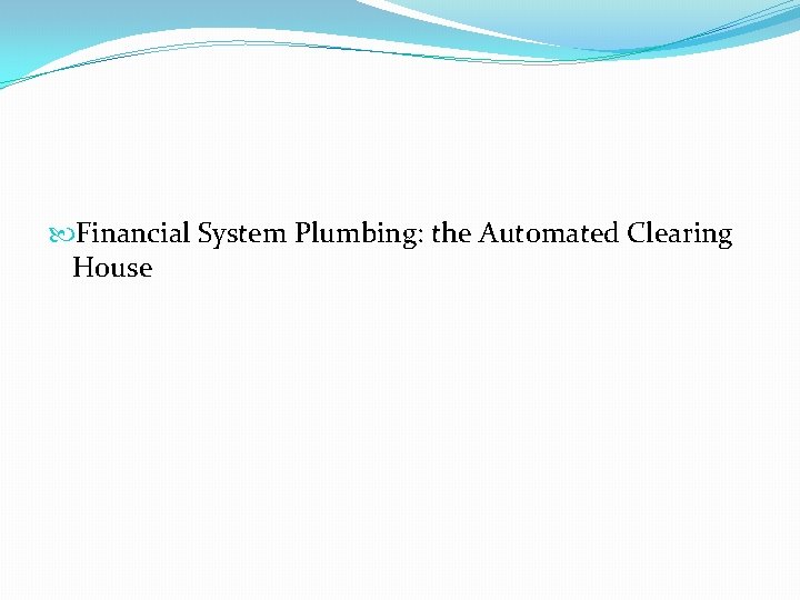  Financial System Plumbing: the Automated Clearing House 
