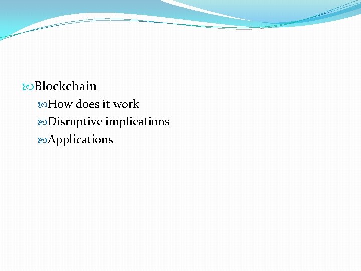  Blockchain How does it work Disruptive implications Applications 