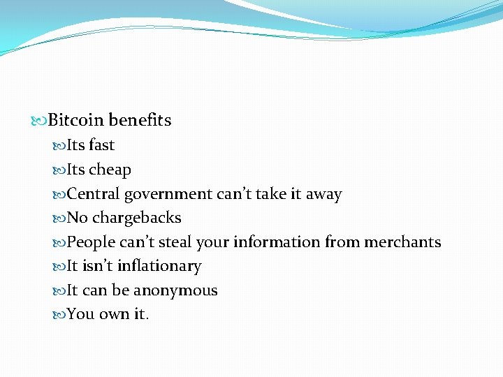 Bitcoin benefits Its fast Its cheap Central government can’t take it away No