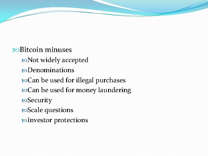  Bitcoin minuses Not widely accepted Denominations Can be used for illegal purchases Can