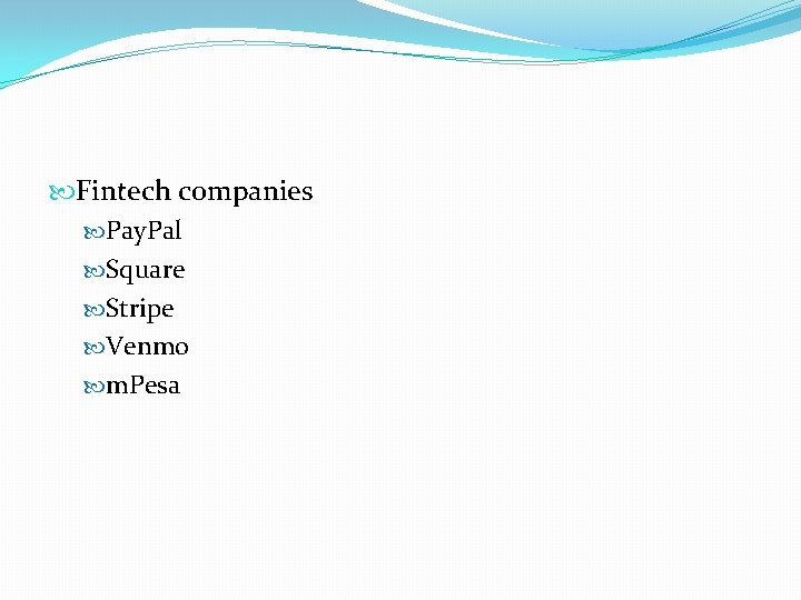  Fintech companies Pay. Pal Square Stripe Venmo m. Pesa 