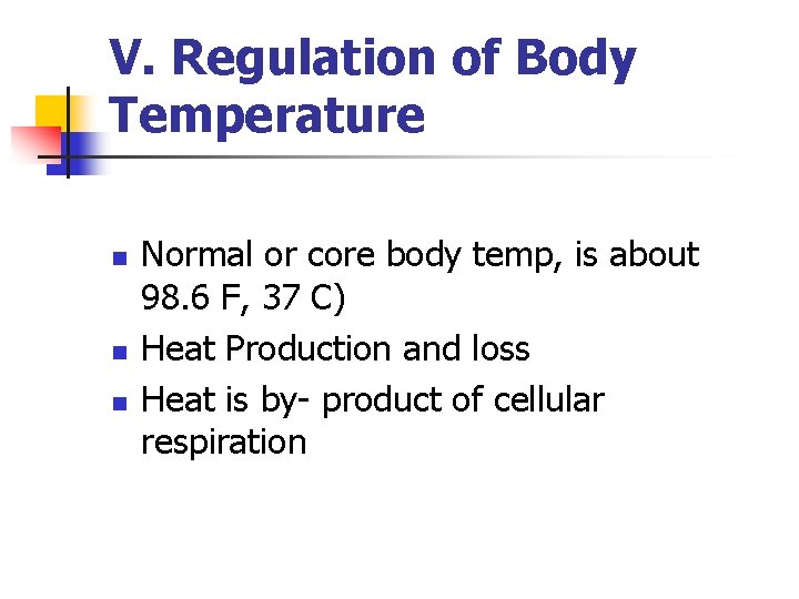 V. Regulation of Body Temperature n n n Normal or core body temp, is