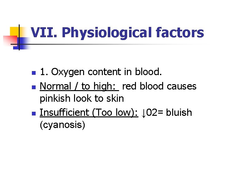 VII. Physiological factors n n n 1. Oxygen content in blood. Normal / to