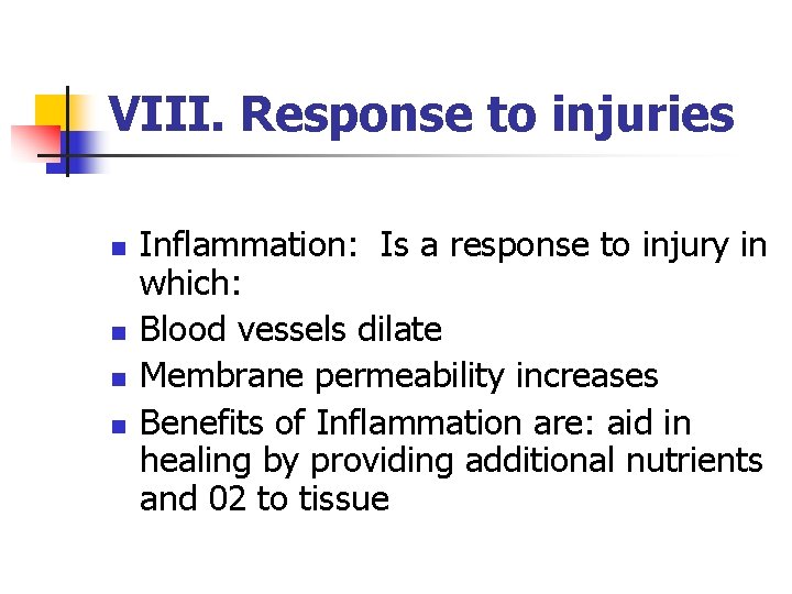 VIII. Response to injuries n n Inflammation: Is a response to injury in which: