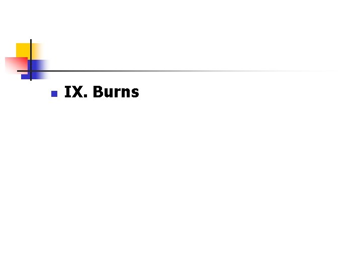 n IX. Burns 