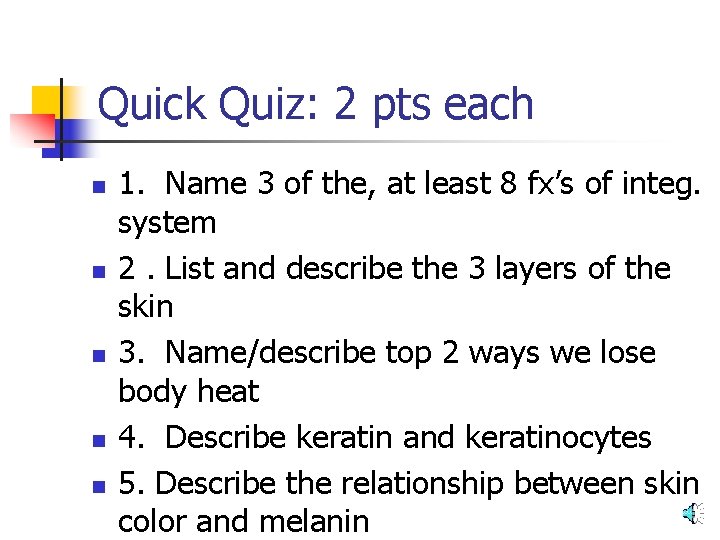 Quick Quiz: 2 pts each n n n 1. Name 3 of the, at