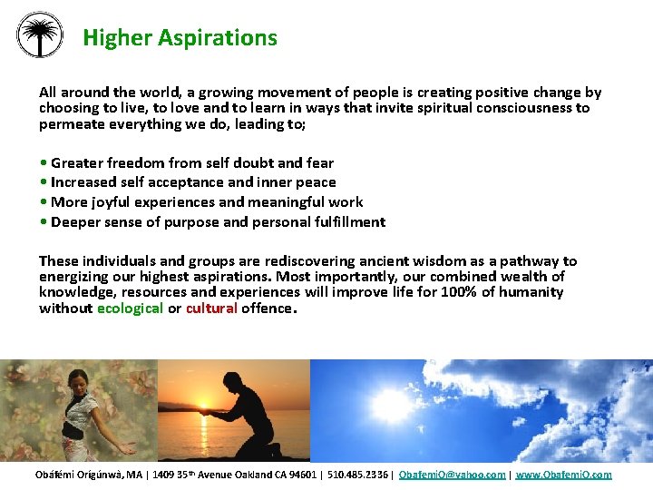 Higher Aspirations All around the world, a growing movement of people is creating positive