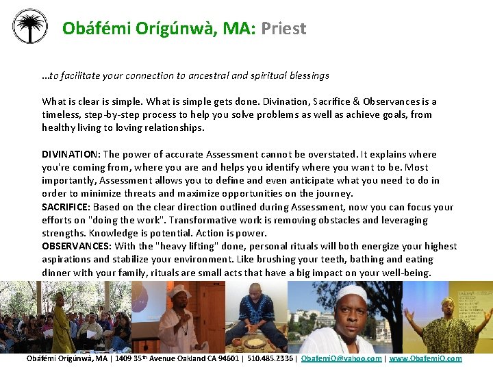 Obáfémi Orígúnwà, MA: Priest …to facilitate your connection to ancestral and spiritual blessings What