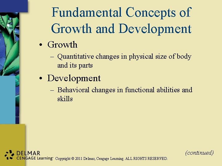 Fundamental Concepts of Growth and Development • Growth – Quantitative changes in physical size