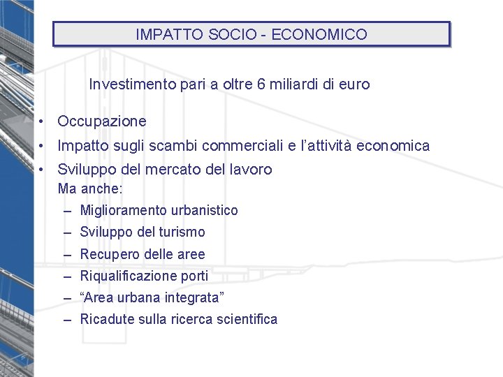 IMPATTO SOCIO - ECONOMICO Investimento pari a oltre 6 miliardi di euro • Occupazione