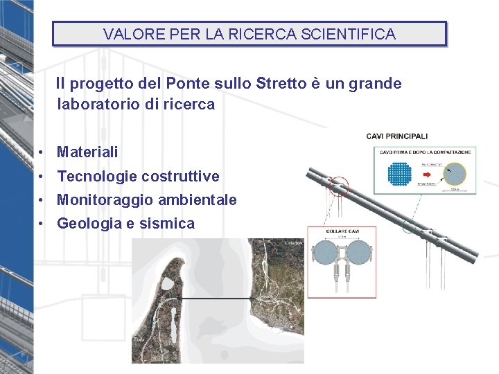 VALORE PER LA RICERCA SCIENTIFICA Il progetto del Ponte sullo Stretto è un grande