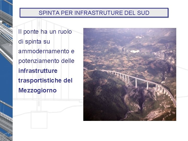 SPINTA PER INFRASTRUTURE DEL SUD Il ponte ha un ruolo di spinta su ammodernamento