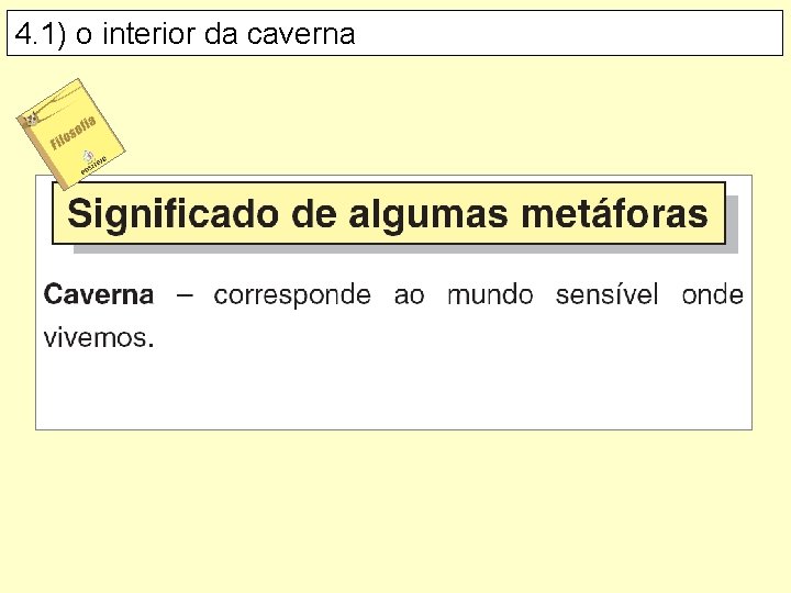 4. 1) o interior da caverna 