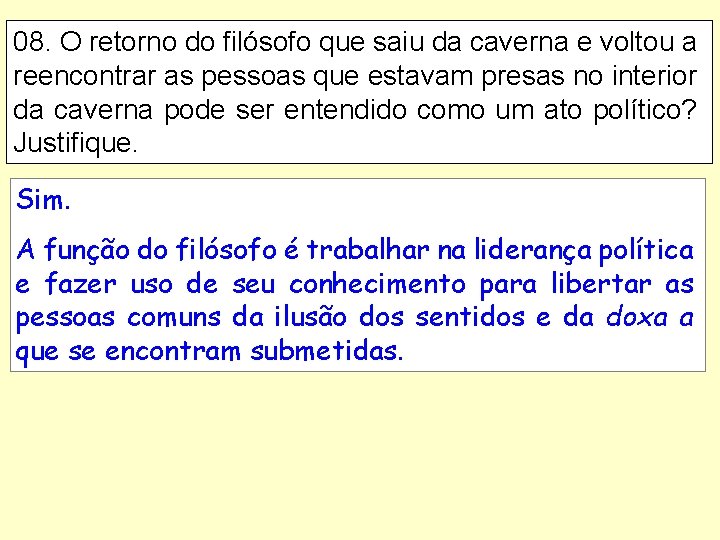 08. O retorno do filósofo que saiu da caverna e voltou a reencontrar as