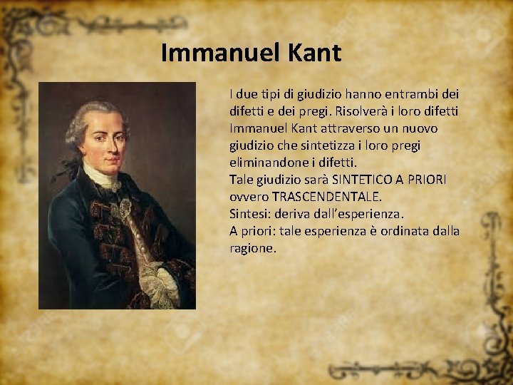 Immanuel Kant I due tipi di giudizio hanno entrambi dei difetti e dei pregi.