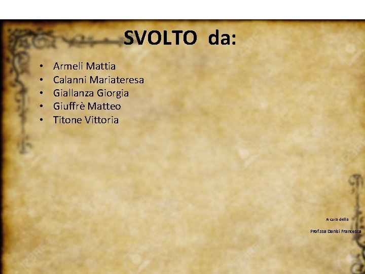 SVOLTO da: • • • Armeli Mattia Calanni Mariateresa Giallanza Giorgia Giuffrè Matteo Titone