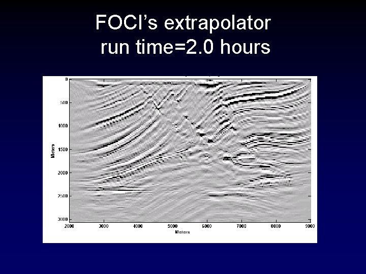 FOCI’s extrapolator run time=2. 0 hours 