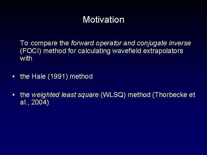 Motivation To compare the forward operator and conjugate inverse (FOCI) method for calculating wavefield