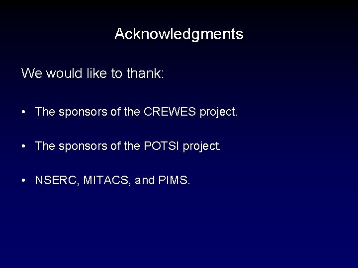 Acknowledgments We would like to thank: • The sponsors of the CREWES project. •
