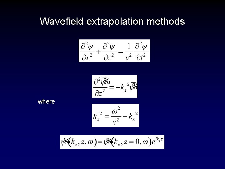 Wavefield extrapolation methods where 