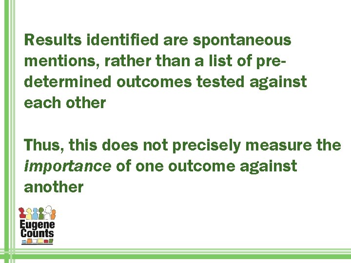 Results identified are spontaneous mentions, rather than a list of predetermined outcomes tested against