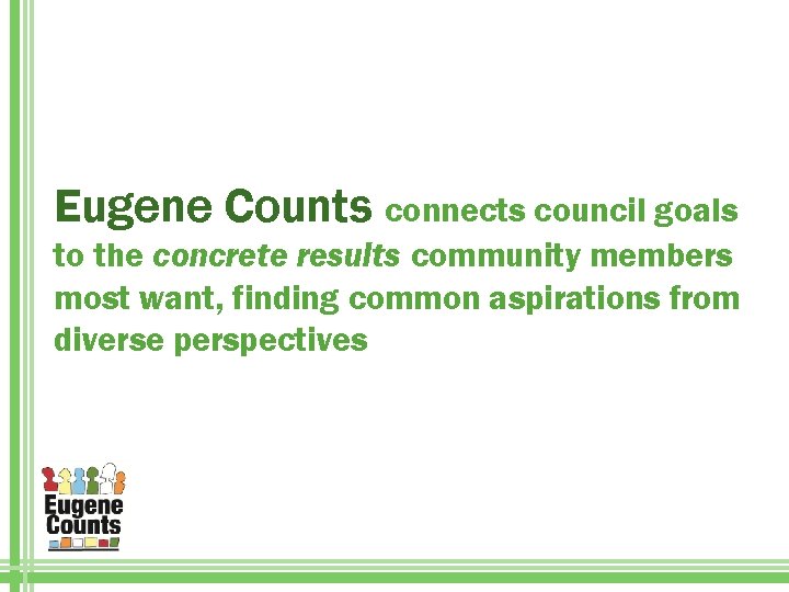 Eugene Counts connects council goals to the concrete results community members most want, finding