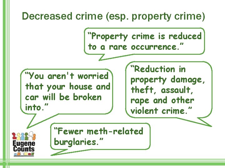 Decreased crime (esp. property crime) “Property crime is reduced to a rare occurrence. ”