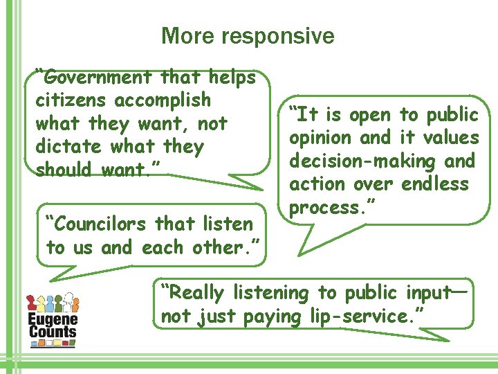 More responsive “Government that helps citizens accomplish what they want, not dictate what they