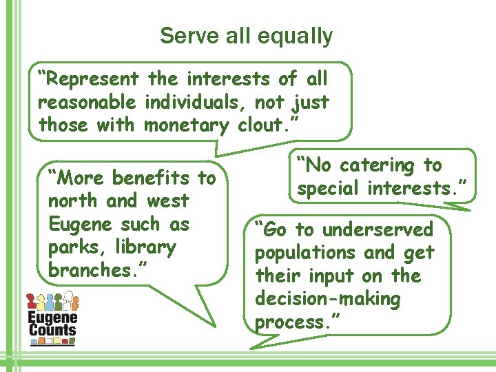 Serve all equally “Represent the interests of all reasonable individuals, not just those with