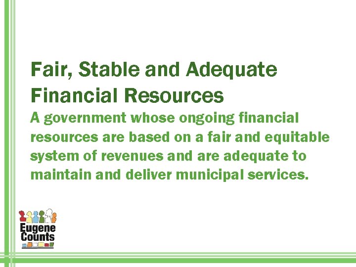 Fair, Stable and Adequate Financial Resources A government whose ongoing financial resources are based