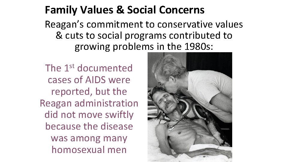 Family Values & Social Concerns Reagan’s commitment to conservative values & cuts to social