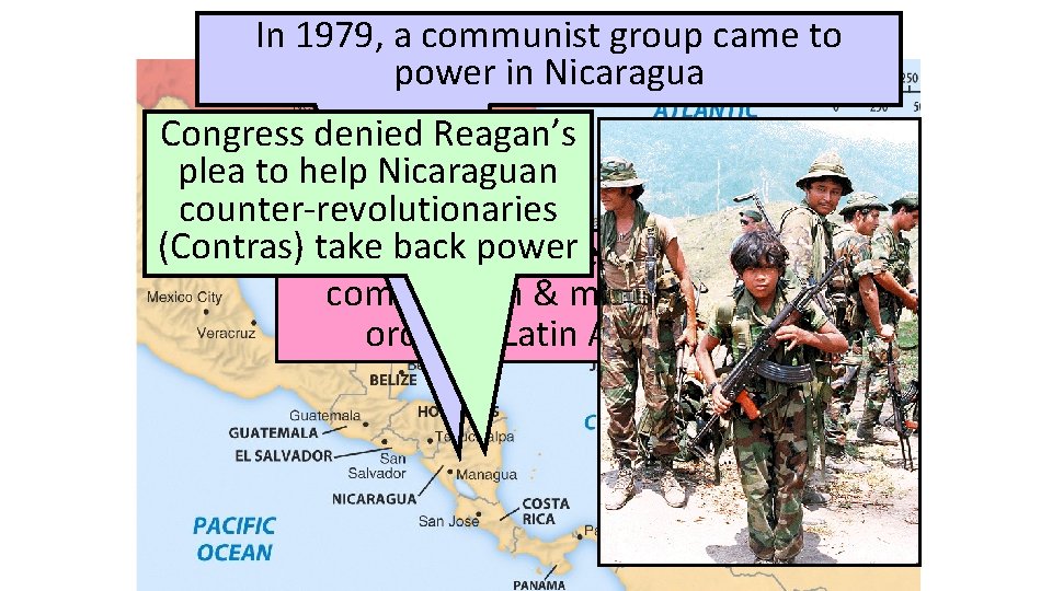 Reagan & Foreigngroup Policy In 1979, a communist came to power in Nicaragua Congress