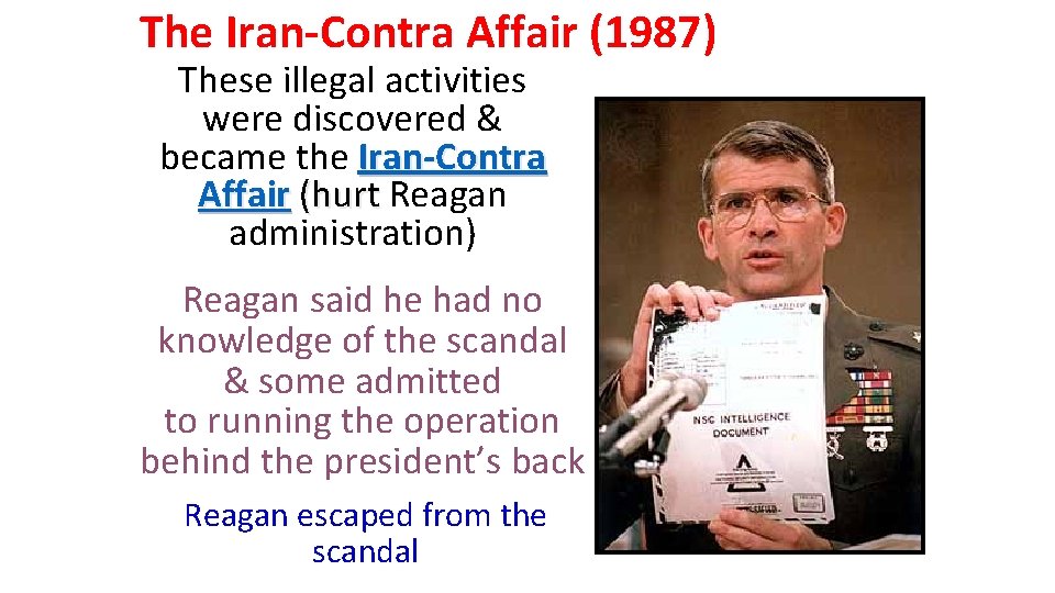 The Iran-Contra Affair (1987) These illegal activities were discovered & became the Iran-Contra Affair