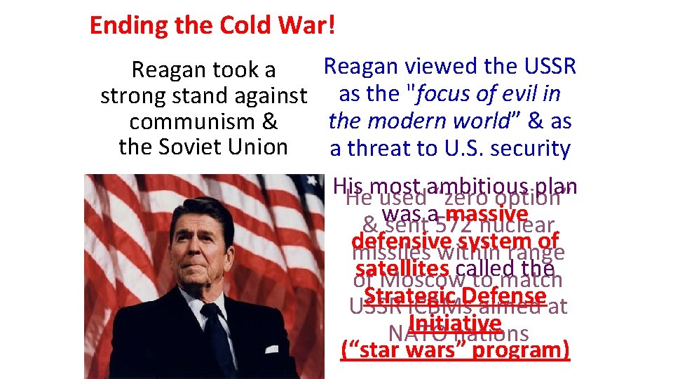 Ending the Cold War! Reagan viewed the USSR Reagan took a strong stand against