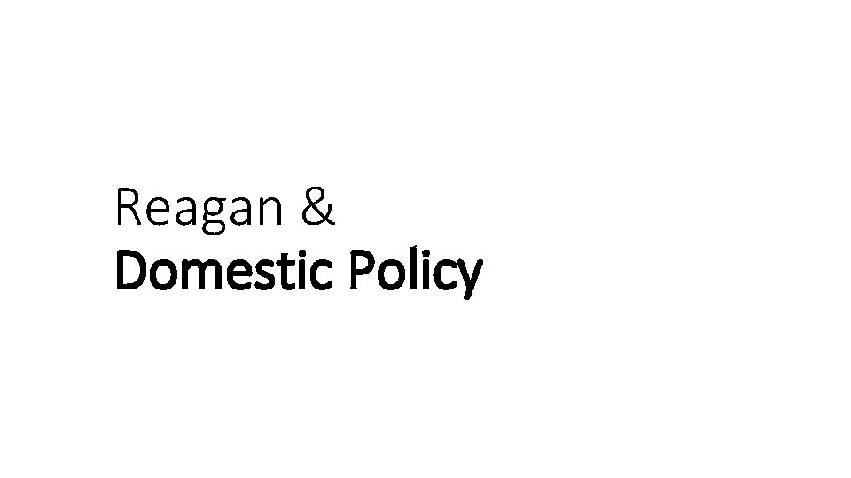 Reagan & Domestic Policy 