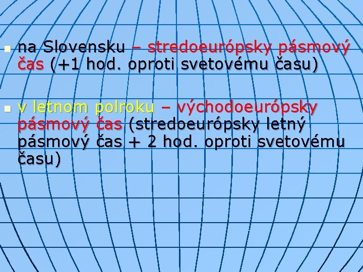 n n na Slovensku – stredoeurópsky pásmový čas (+1 hod. oproti svetovému času) v