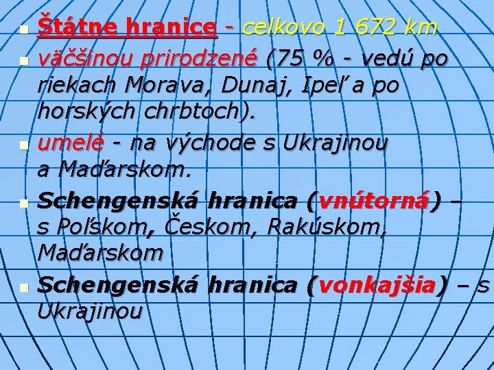 n n n Štátne hranice - celkovo 1 672 km väčšinou prirodzené (75 %