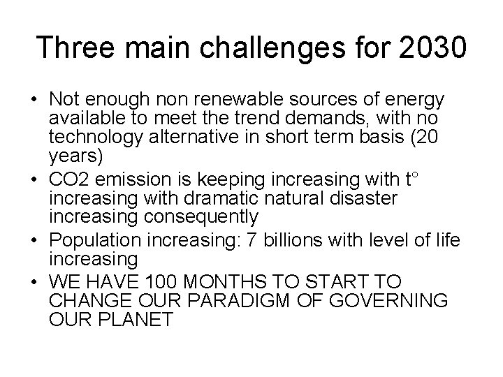 Three main challenges for 2030 • Not enough non renewable sources of energy available